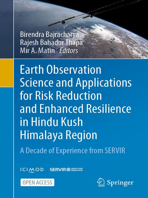 Title details for Earth Observation Science and Applications for Risk Reduction and Enhanced Resilience in Hindu Kush Himalaya Region by Birendra Bajracharya - Available